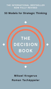 Title: The Decision Book: Fifty Models for Strategic Thinking, Author: Mikael Krogerus