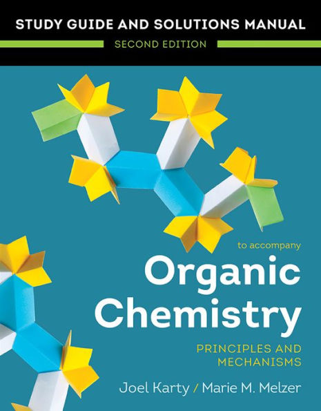 Organic Chemistry: Principles and Mechanisms: Study Guide/Solutions Manual / Edition 2