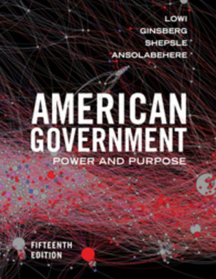 American Government Power And Purpose Edition 15 By Theodore J Lowi Benjamin Ginsberg Kenneth A Shepsle Stephen Ansolabehere Paperback Barnes Noble