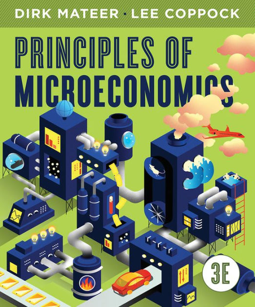 Principles of Microeconmics - Text Only by Dirk Mateer, Lee Coppock ...