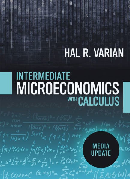 Intermediate Microeconomics with Calculus: A Modern Approach: Media Update / Edition 1