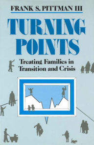 Title: Turning Points: Treating Families in Transition and Crisis / Edition 1, Author: Frank Pittman