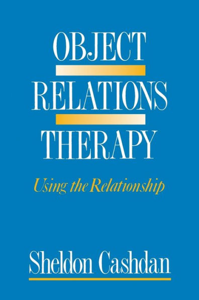 Object Relations Therapy: Using the Relationship / Edition 1