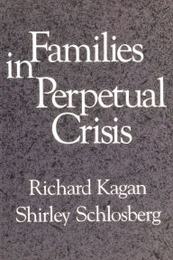 Title: Families in Perpetual Crisis / Edition 1, Author: Richard Kagan Ph.D.