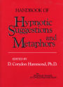 Handbook of Hypnotic Suggestions and Metaphors / Edition 1