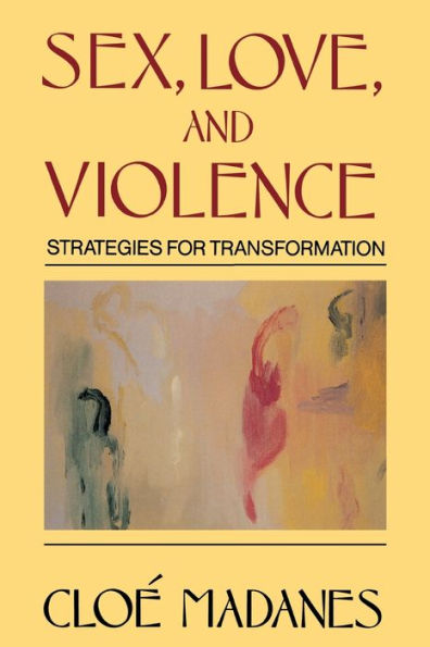 Sex, Love, and Violence: Strategies for Transformation / Edition 1