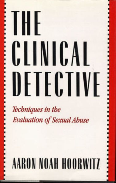 The Clinical Detective: Techniques in the Evaluation of Sexual Abuse
