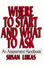 Where to Start and What to Ask: An Assessment Handbook / Edition 1
