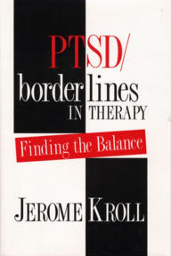 Title: PTSD/Borderlines in Therapy: Finding the Balance, Author: Jerome Kroll