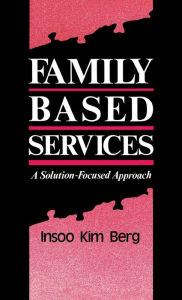 Title: Family Based Services / Edition 1, Author: Insoo Kim Berg