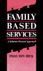 Family Based Services: A Solution-Based Approach / Edition 1