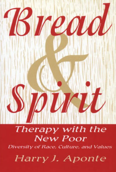 Bread and Spirit; Therapy with the New Poor: Diversity of Race, Culture, and Values / Edition 1