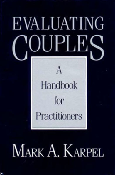 Evaluating Couples: A Handbook for Practitioners / Edition 1