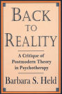 Back to Reality: A Critique of Postmodern Theory in Psychotherapy