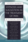 Hypnosis and Suggestion in the Treatment of Pain: A Clinical Guide
