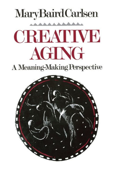 Creative Aging: A Meaning-Making Perspective