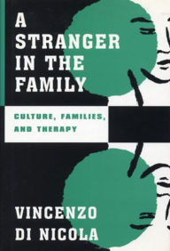 Title: A Stranger in the Family: Culture, Families, and Therapy, Author: Vincenzo Dinicola