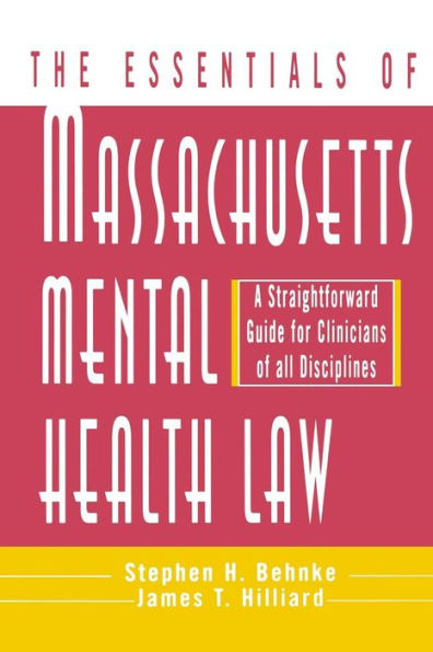 The Essentials of Massachusetts Mental Health Law: A Straightforward Guide for Clinicians of All Disciplines