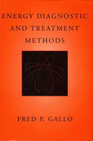 Title: Energy Diagnostic and Treatment Methods, Author: Fred P Gallo PH D