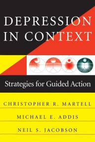 Title: Depression in Context: Strategies for Guided Action, Author: Michael E. Addis Ph.D.