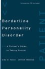 Borderline Personality Disorder: A Patient's Guide to Taking Control