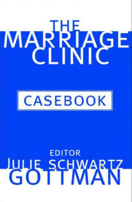 Title: The Marriage Clinic Casebook / Edition 1, Author: Julie Schwartz Gottman