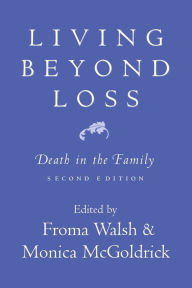 Title: Living beyond Loss: Death in the Family, Second Edition / Edition 2, Author: Monica McGoldrick