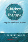 Children in Therapy: Using the Family as a Resource