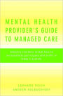 Mental Health Provider's Guide to Managed Care: Industry Insiders Reveal How to Successfully Participate and Profit in Today's System
