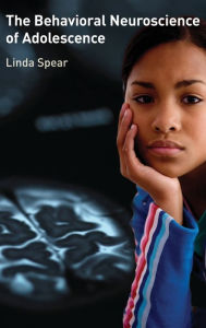 Title: The Behavioral Neuroscience of Adolescence, Author: Linda Spear