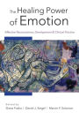 The Healing Power of Emotion: Affective Neuroscience, Development & Clinical Practice