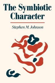 Title: The Symbiotic Character, Author: Stephen M. Johnson Ph. D.