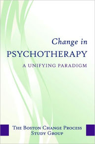 Title: Change in Psychotherapy: A Unifying Paradigm, Author: The Boston Process Change Study Group