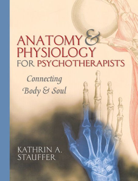 Anatomy & Physiology for Psychotherapists: Connecting Body & Soul