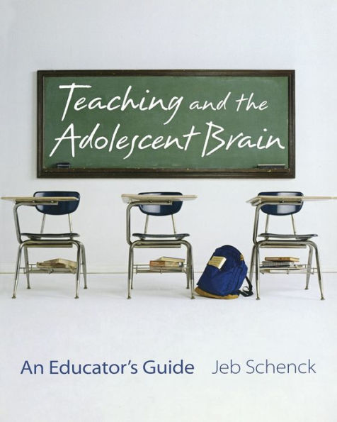 Teaching and the Adolescent Brain: An Educator's Guide