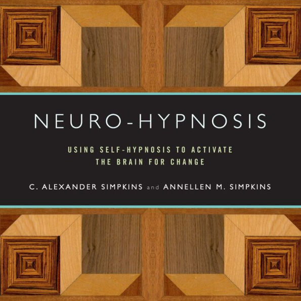 Neuro-Hypnosis: Using Self-Hypnosis to Activate the Brain for Change