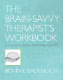 The Brain-Savvy Therapist's Workbook