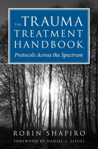 Title: The Trauma Treatment Handbook: Protocols Across the Spectrum, Author: Robin Shapiro
