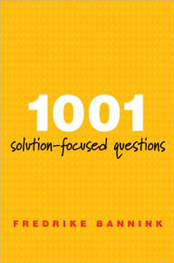 Title: 1001 Solution-Focused Questions: Handbook for Solution-Focused Interviewing, Author: Fredrike Bannink