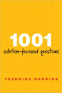 1001 Solution-Focused Questions: Handbook for Solution-Focused Interviewing