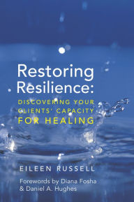 Title: Restoring Resilience: Discovering Your Clients' Capacity for Healing, Author: Eileen Russell
