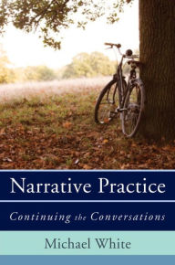 Title: Narrative Practice: Continuing the Conversations, Author: Michael White