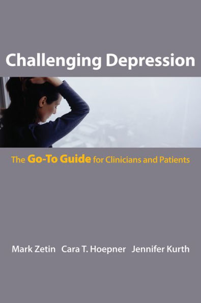 Challenging Depression: The Go-To Guide for Clinicians and Patients (Go-To Guides for Mental Health)