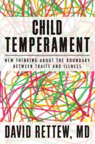 Title: Child Temperament: New Thinking About the Boundary Between Traits and Illness, Author: David Rettew
