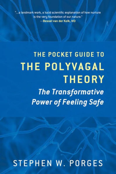 The Pocket Guide to the Polyvagal Theory: The Transformative Power of Feeling Safe