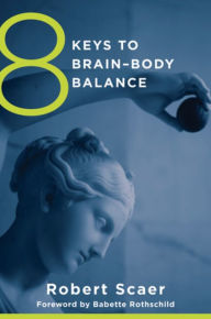 Title: 8 Keys to Brain-Body Balance (8 Keys to Mental Health), Author: Robert Scaer