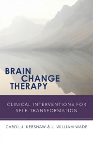 Title: Brain Change Therapy: Clinical Interventions for Self-Transformation, Author: Carol Kershaw EdD