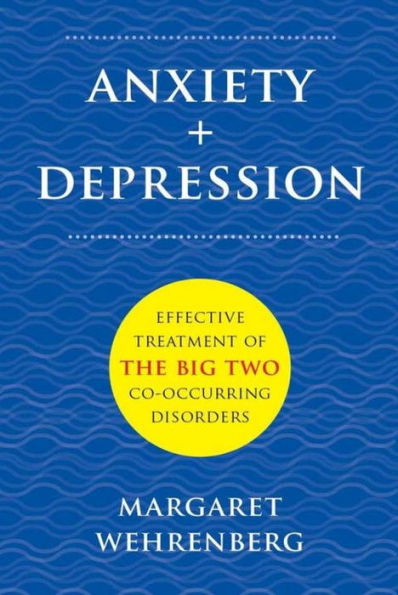 Anxiety + Depression: Effective Treatment of the Big Two Co-Occurring Disorders