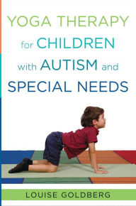 Title: Yoga Therapy for Children with Autism and Special Needs, Author: Louise Goldberg