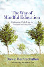 The Way of Mindful Education: Cultivating Well-Being in Teachers and Students